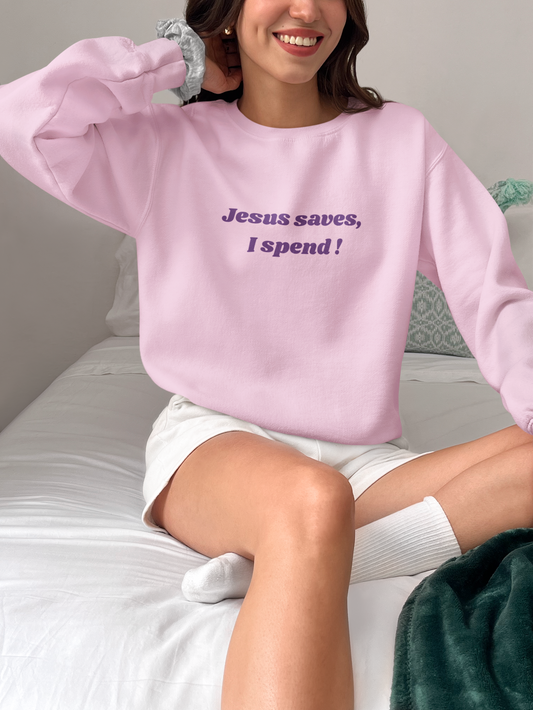 Jesus Saves, I Spend Sweatshirt